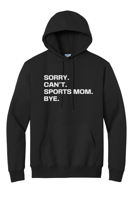 Sorry Can't Sports Mom Bye Hoodie